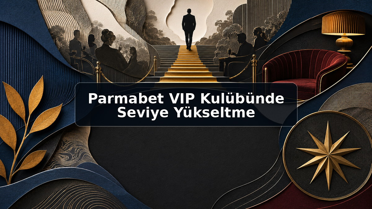 Parmabet VIP Kulübünde Seviye Yükseltme hakkında açıklayıcı görsel